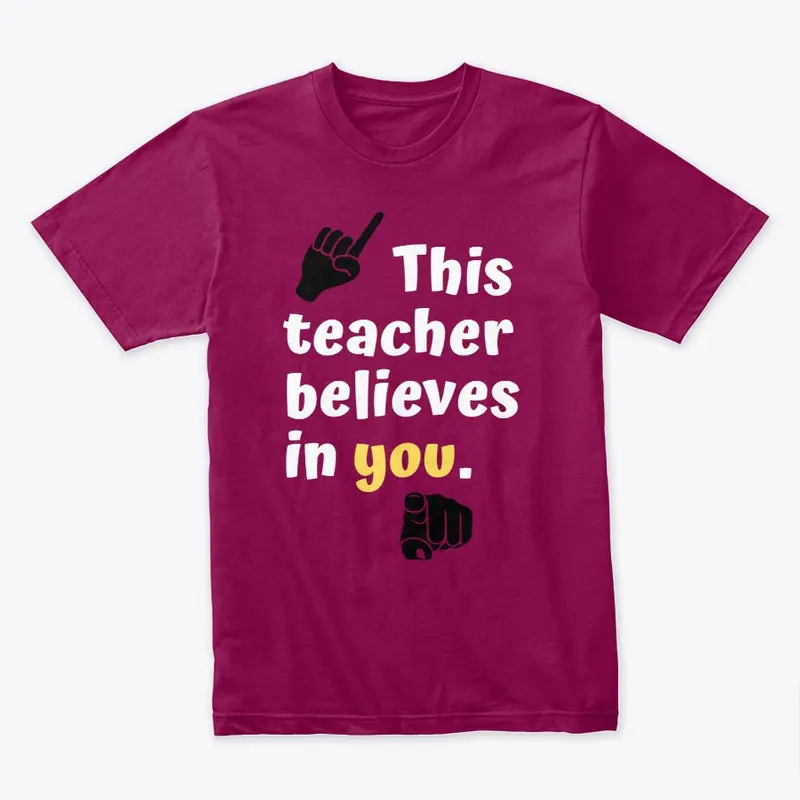 This Teacher Believes In You